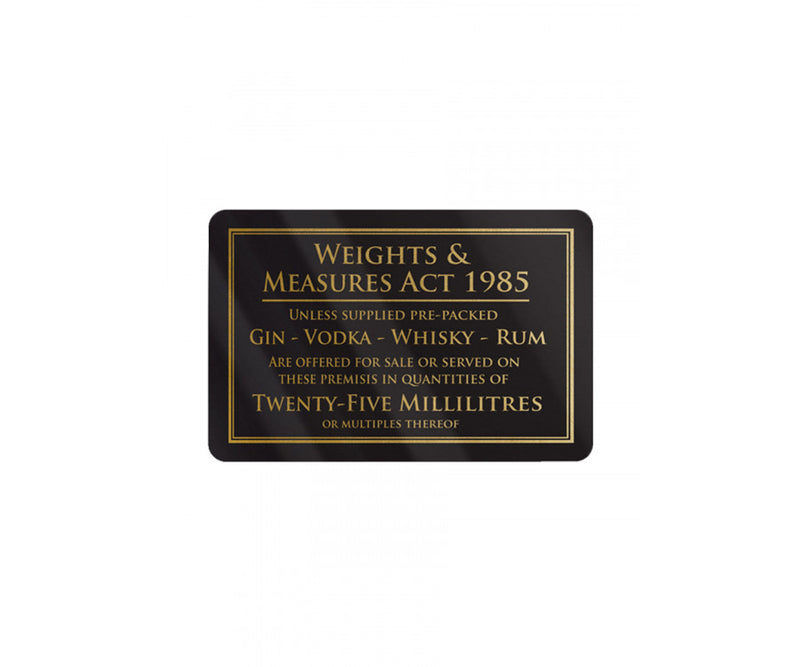 Weights & Measures Bar & Restaurant Sign 25ml 1.5mm rigid gloss black material 110mm x 170mm
